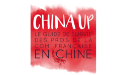 CHINA UP ! Le guide de survie des pros de la com’ française en Chine